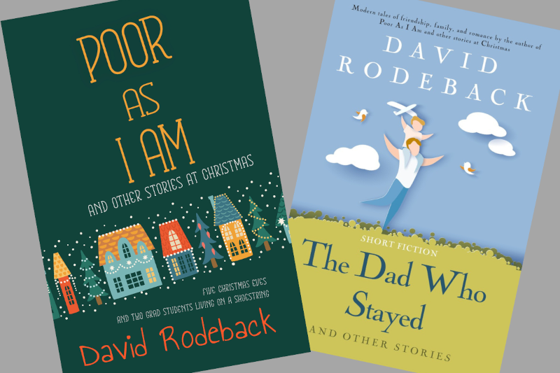 David Rodeback fiction - The Dad Stayed and Poor As I Am